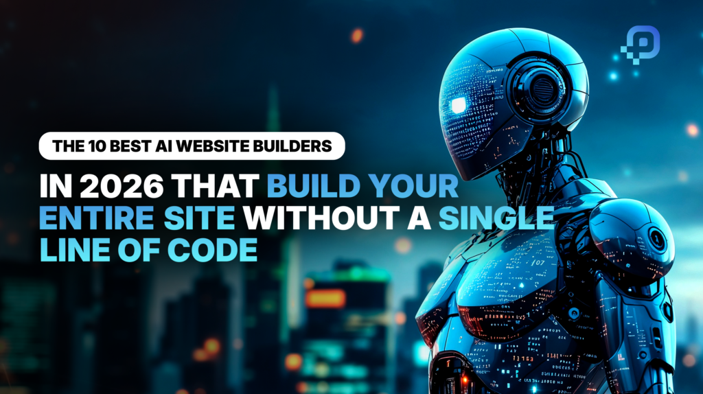 The 10 Best AI Website Builders in 2026 That Build Your Entire Site Without a Single Line of Code