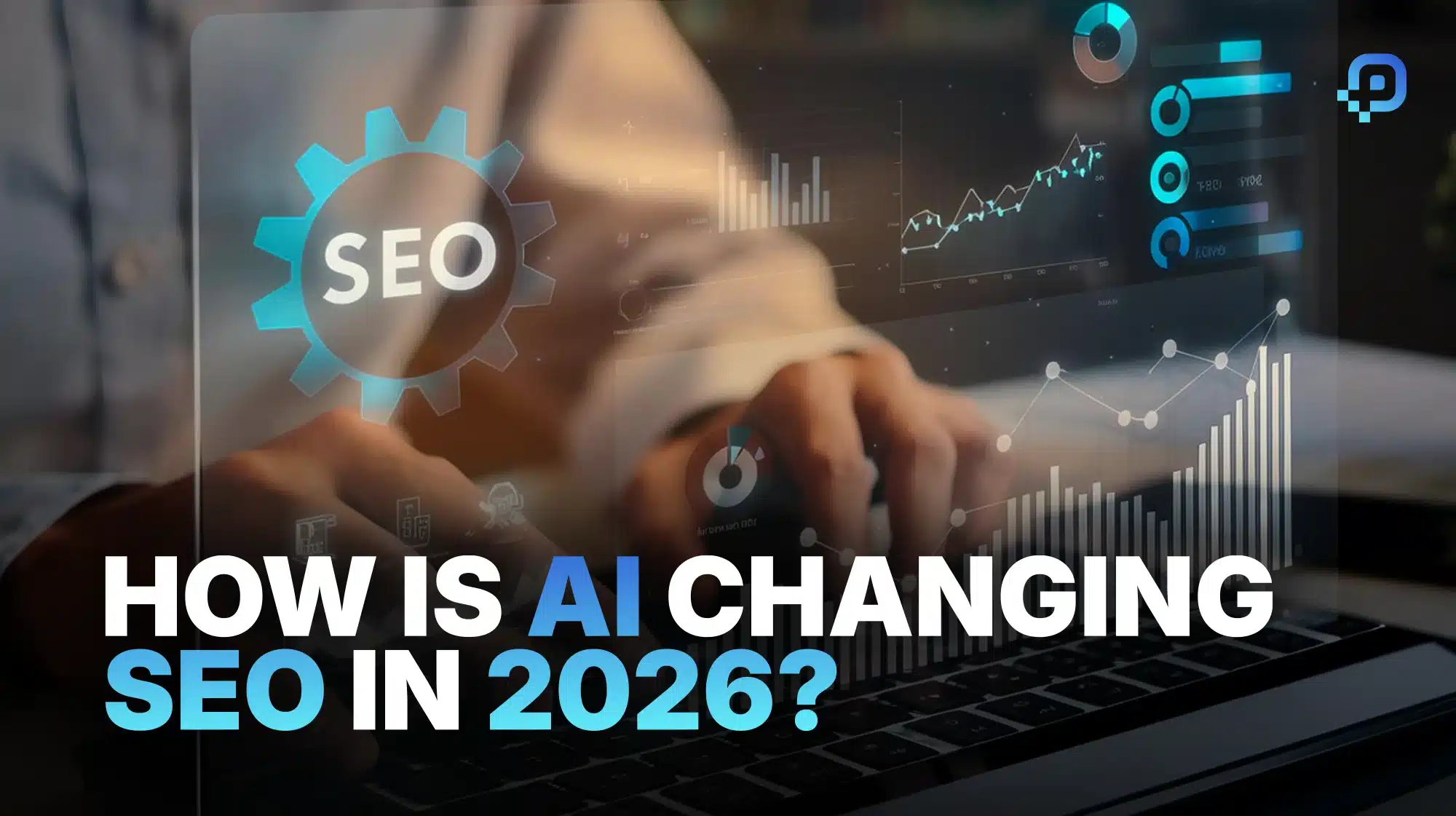 How AI is Changing SEO Strategy in 2026