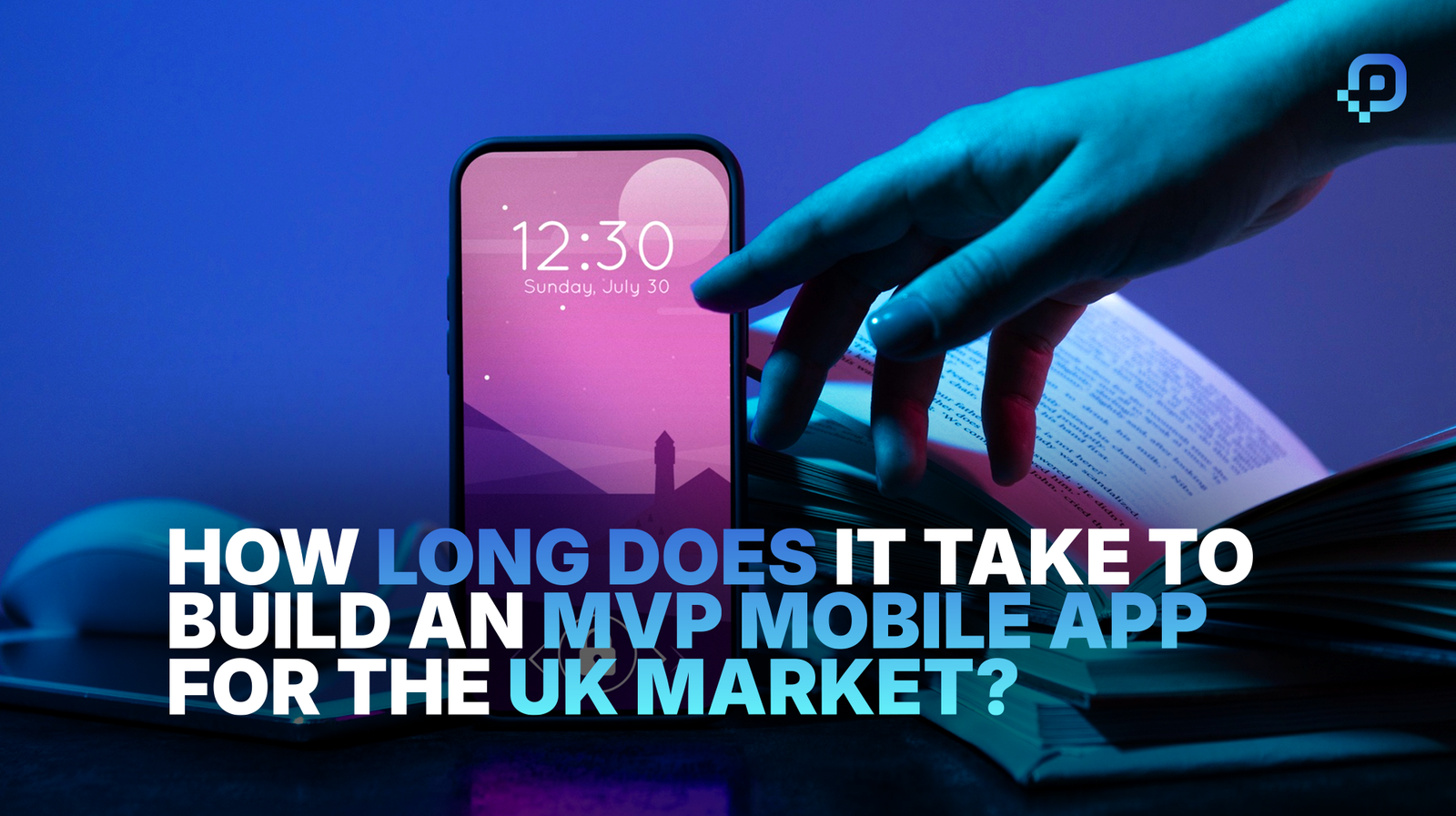 How Long Does It Take to Build an MVP Mobile App for the UK Market?