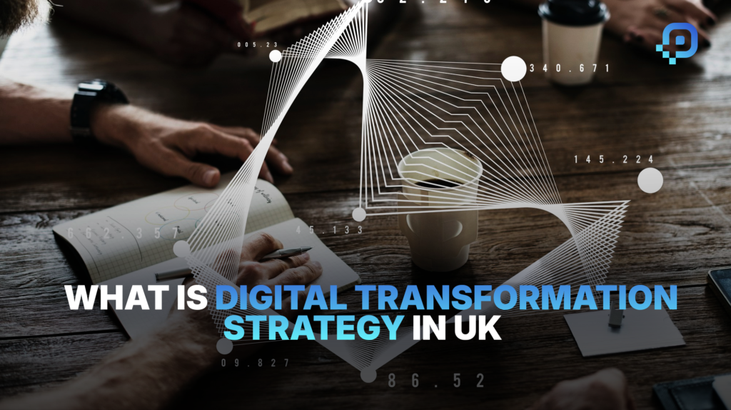 What Is Digital Transformation Strategy in UK in 2026