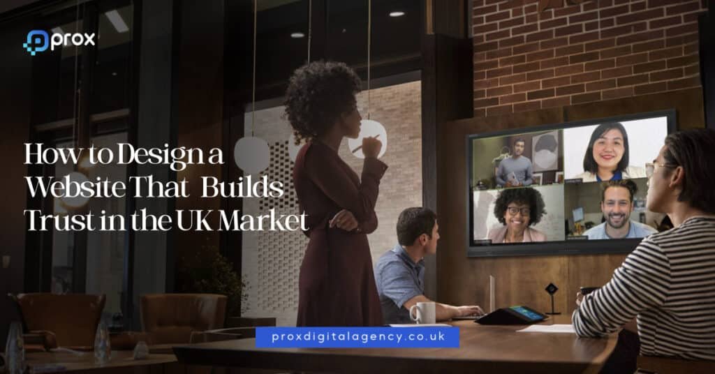How to Design a Website That Builds Trust in the UK Market