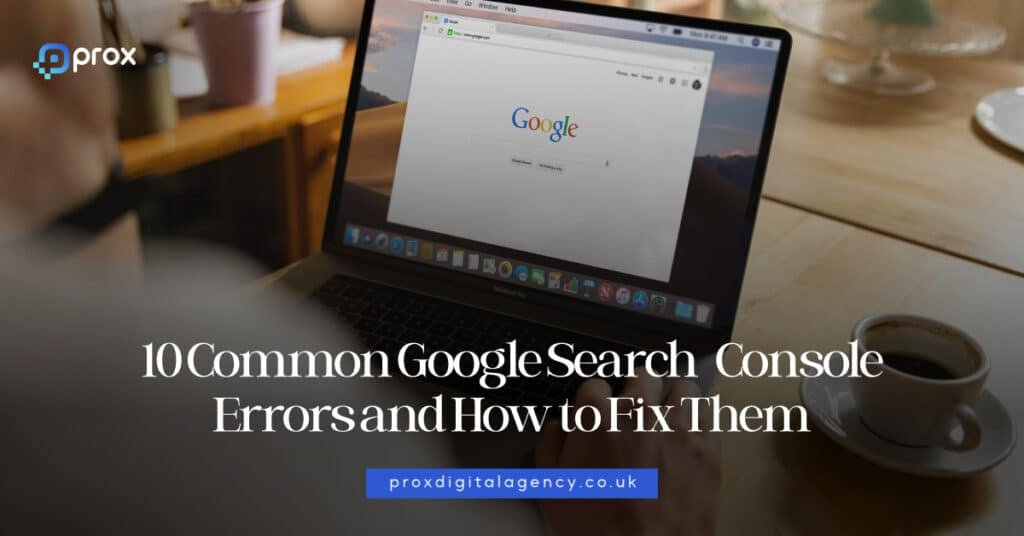 10 Common Google Search Console Errors and How to Fix Them