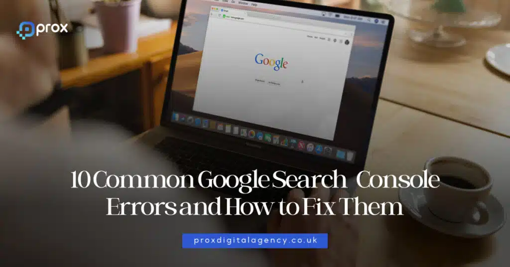 10 Common Google Search Console Errors and How to Fix Them