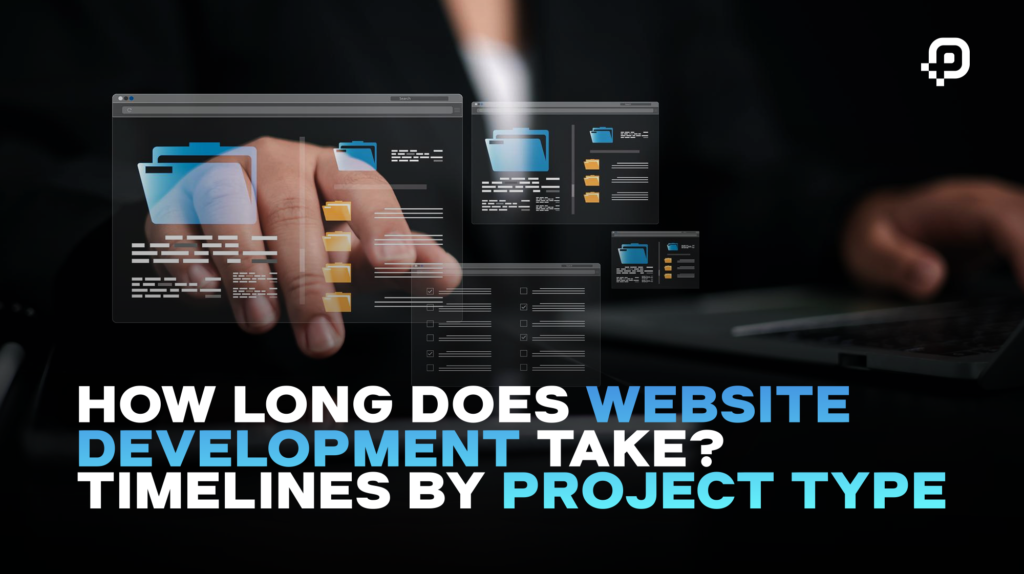 How Long Does Website Development Take? Timelines by Project Type
